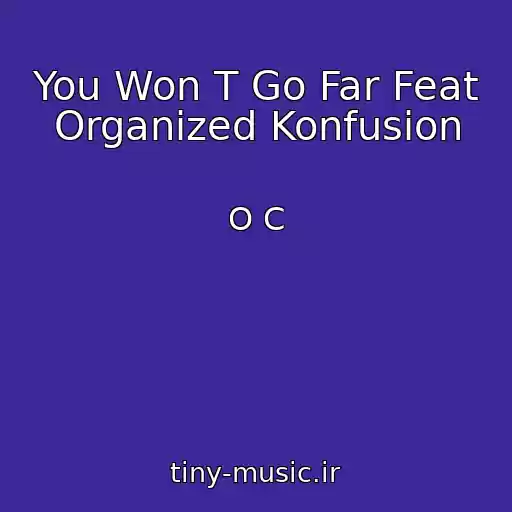 کاور آهنگ You Won T Go Far Feat Organized Konfusion از O C