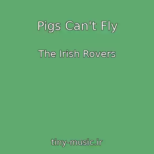کاور آهنگ Pigs Can't Fly از The Irish Rovers