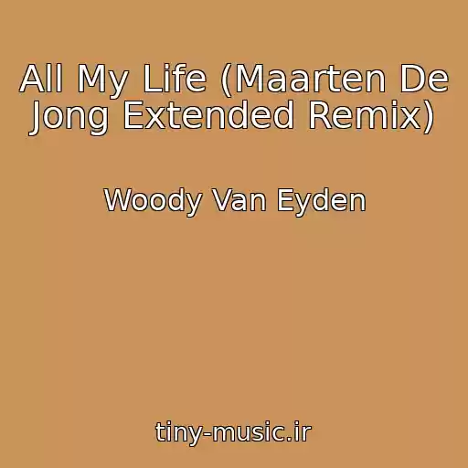 کاور آهنگ All My Life (Maarten De Jong Extended Remix) از Woody Van Eyden