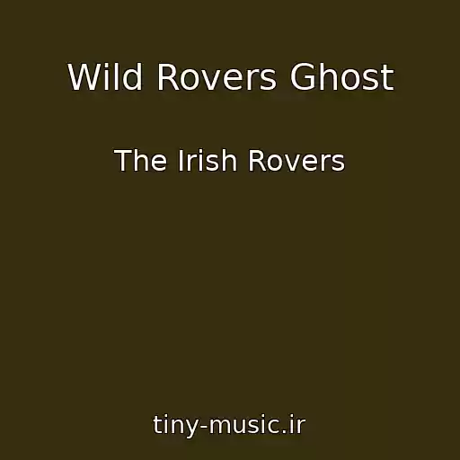 کاور آهنگ Wild Rovers Ghost از The Irish Rovers