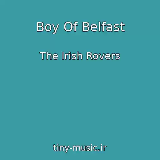 کاور آهنگ Boy Of Belfast از The Irish Rovers