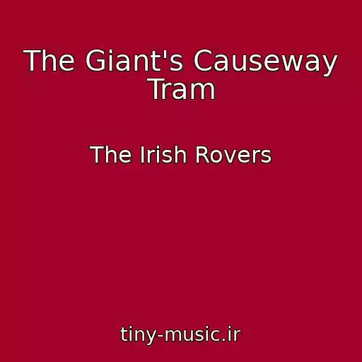 کاور آهنگ The Giant's Causeway Tram از The Irish Rovers