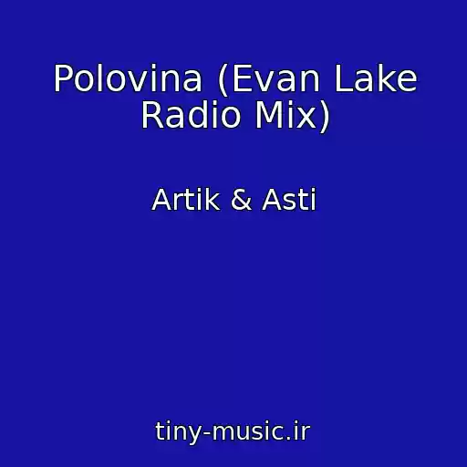 کاور آهنگ Polovina (Evan Lake Radio Mix) از Artik & Asti