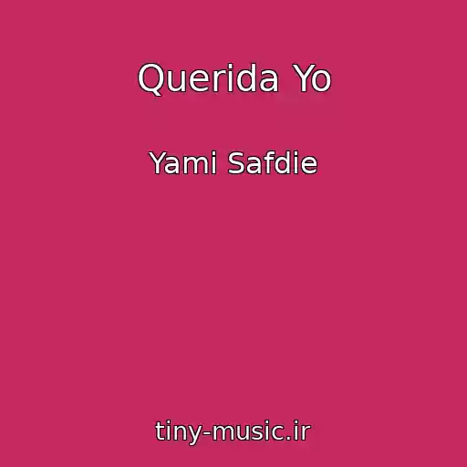 کاور آهنگ Querida Yo از Yami Safdie