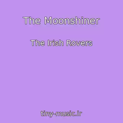 کاور آهنگ The Moonshiner از The Irish Rovers