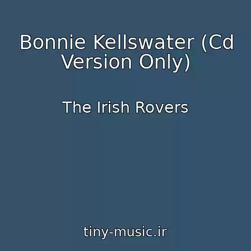 کاور آهنگ Bonnie Kellswater (Cd Version Only) از The Irish Rovers
