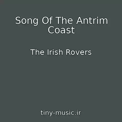کاور آهنگ Song Of The Antrim Coast از The Irish Rovers