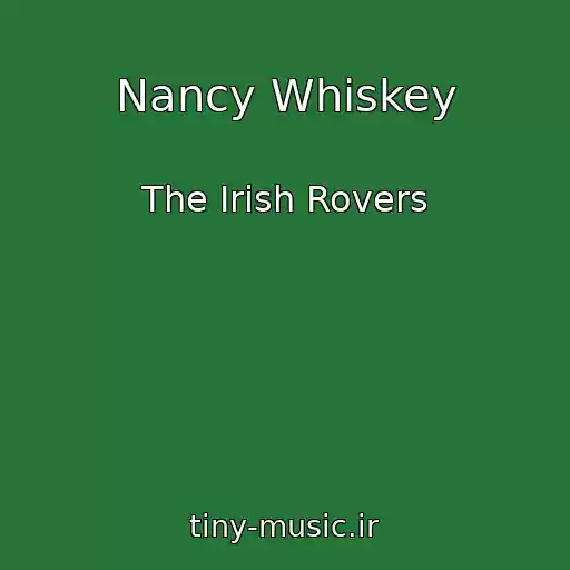 کاور آهنگ Nancy Whiskey از The Irish Rovers