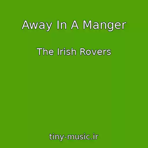 کاور آهنگ Away In A Manger از The Irish Rovers