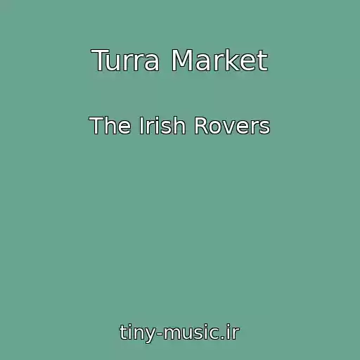 کاور آهنگ Turra Market از The Irish Rovers