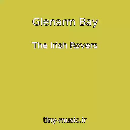 کاور آهنگ Glenarm Bay از The Irish Rovers