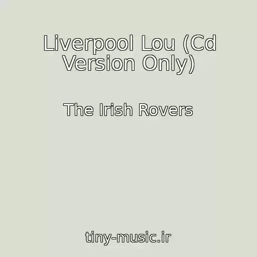 کاور آهنگ Liverpool Lou (Cd Version Only) از The Irish Rovers