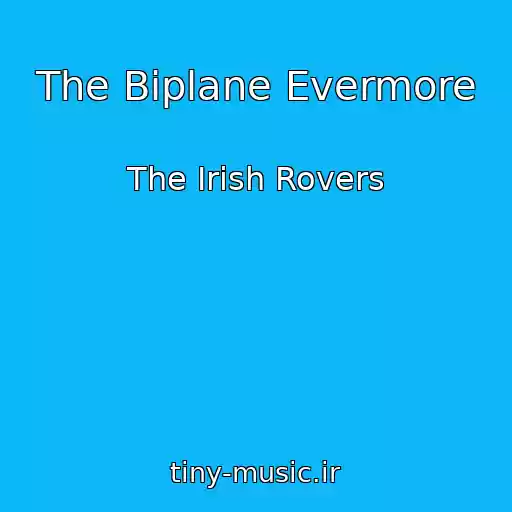 کاور آهنگ The Biplane Evermore از The Irish Rovers