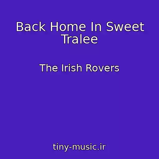 کاور آهنگ Back Home In Sweet Tralee از The Irish Rovers