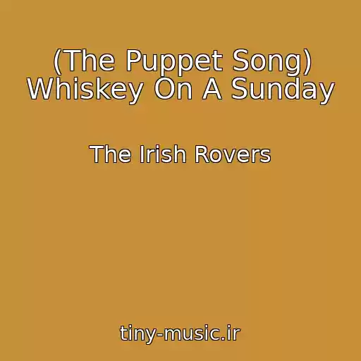 کاور آهنگ (The Puppet Song) Whiskey On A Sunday از The Irish Rovers
