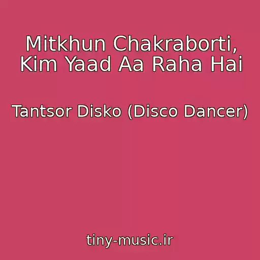 کاور آهنگ Mitkhun Chakraborti, Kim Yaad Aa Raha Hai از Tantsor Disko (Disco Dancer)