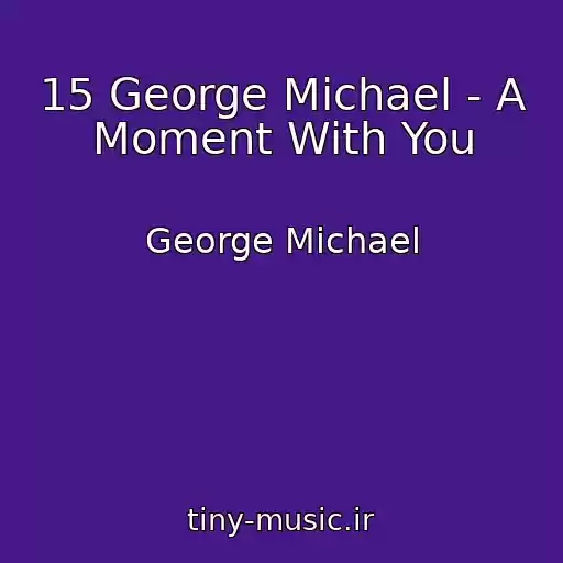 کاور آهنگ 15 George Michael - A Moment With You از George Michael