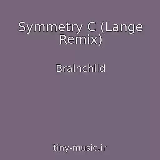 کاور آهنگ Symmetry C (Lange Remix) از Brainchild