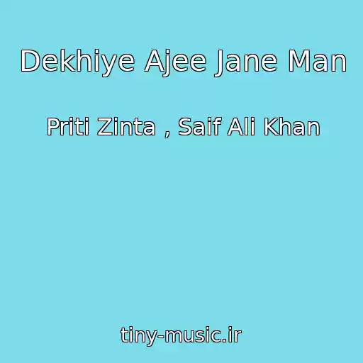 کاور آهنگ Dekhiye Ajee Jane Man از Priti Zinta , Saif Ali Khan