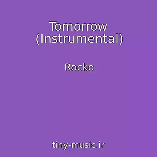 کاور آهنگ Tomorrow (Instrumental) از Rocko