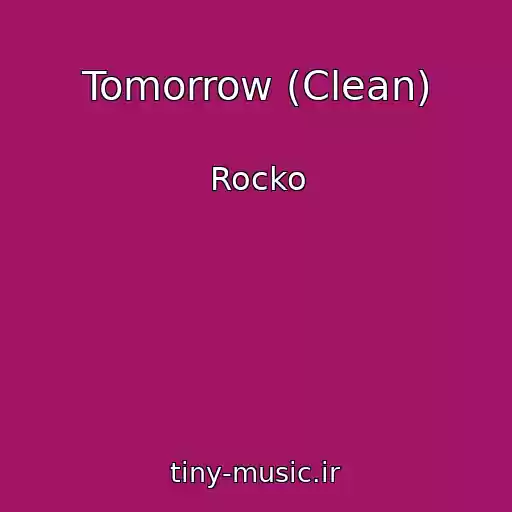کاور آهنگ Tomorrow (Clean) از Rocko