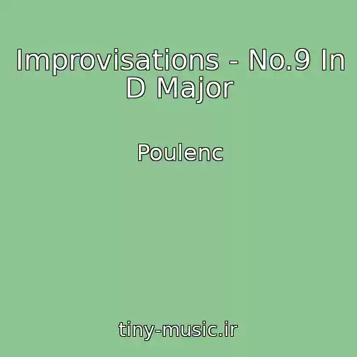 کاور آهنگ Improvisations - No.9 In D Major از Poulenc