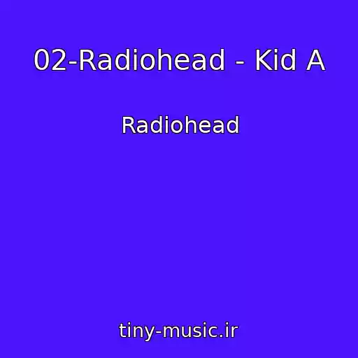 کاور آهنگ 02-Radiohead - Kid A از Radiohead