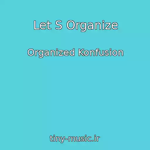 کاور آهنگ Let S Organize از Organized Konfusion