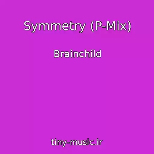کاور آهنگ Symmetry (P-Mix) از Brainchild