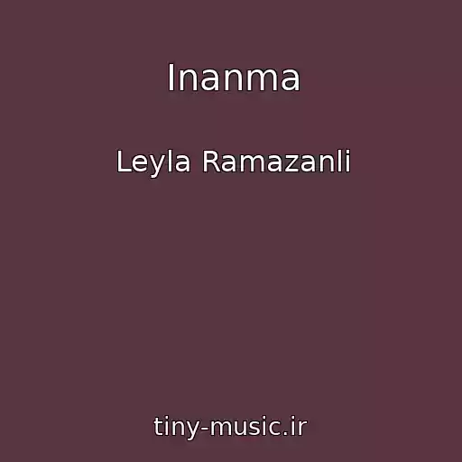 کاور آهنگ Inanma از Leyla Ramazanli