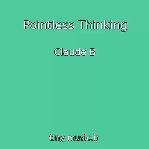 کاور آهنگ Pointless Thinking از Claude B