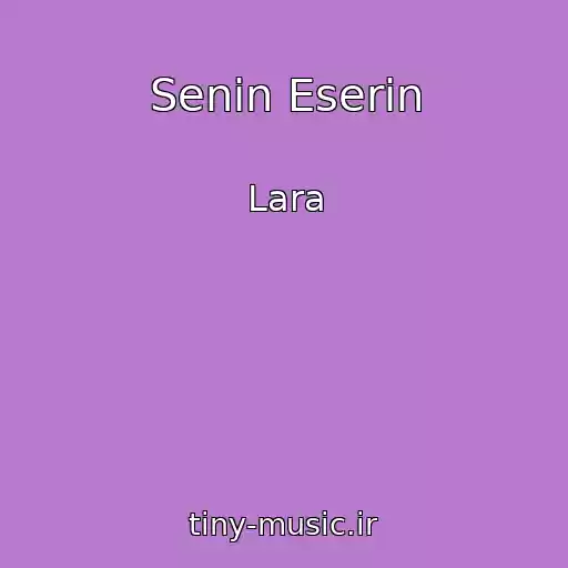 کاور آهنگ Senin Eserin از Lara