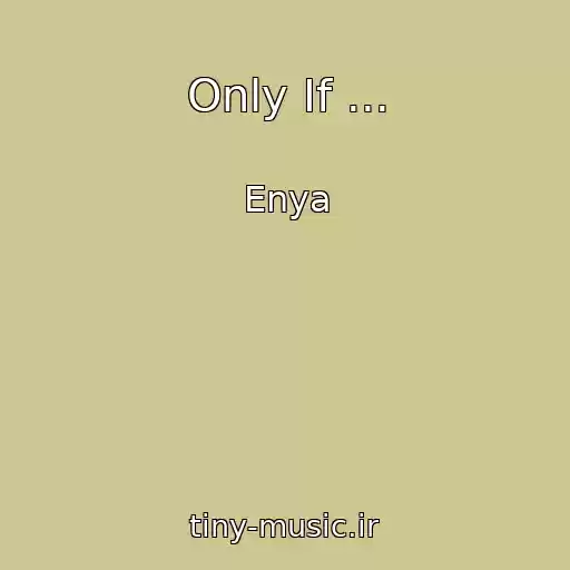 کاور آهنگ Only If ... از Enya