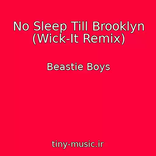 کاور آهنگ No Sleep Till Brooklyn (Wick-It Remix) از Beastie Boys