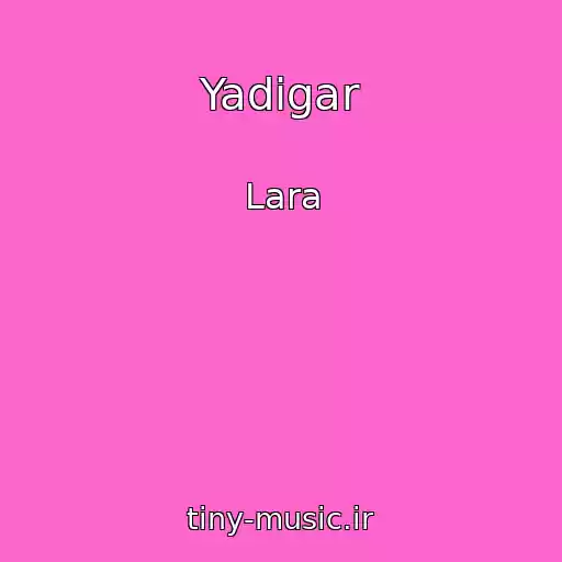 کاور آهنگ Yadigar از Lara