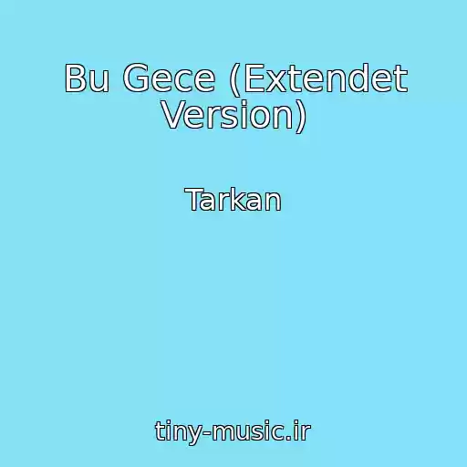 کاور آهنگ Bu Gece (Extendet Version) از Tarkan