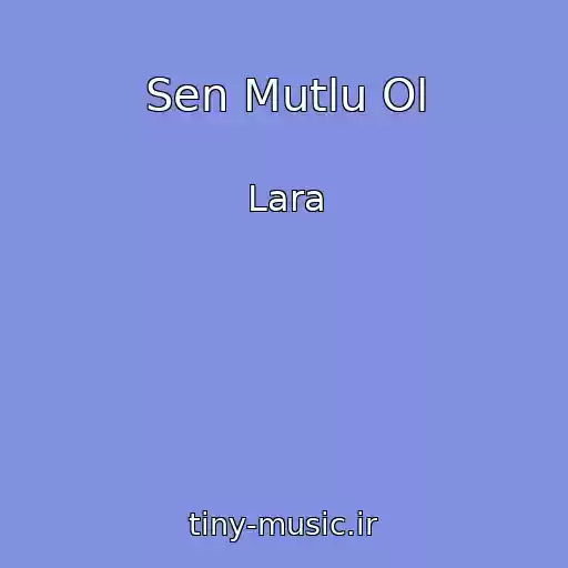 کاور آهنگ Sen Mutlu Ol از Lara
