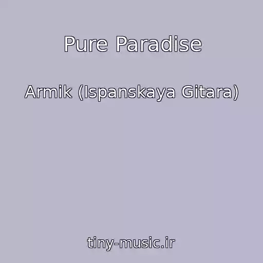 کاور آهنگ Pure Paradise از Armik (Ispanskaya Gitara)