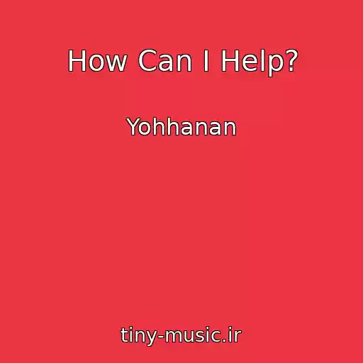 کاور آهنگ How Can I Help? از Yohhanan