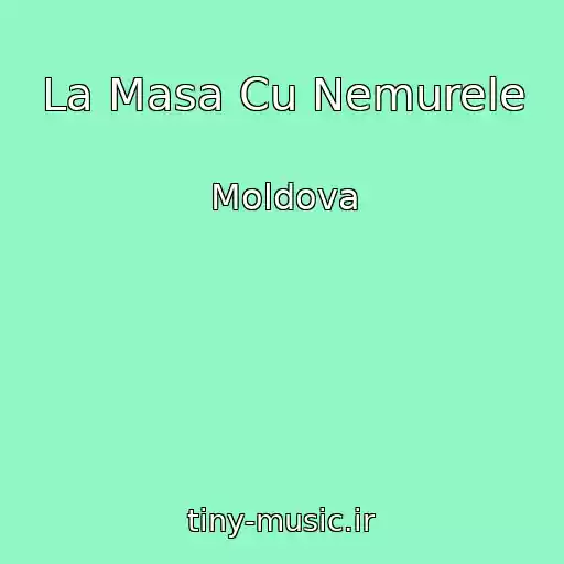 کاور آهنگ La Masa Cu Nemurele از Moldova