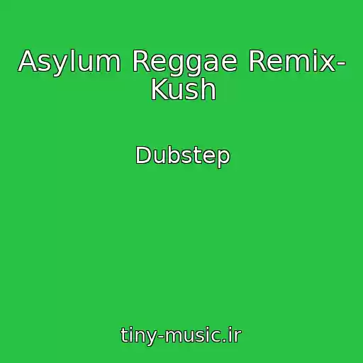 کاور آهنگ Asylum Reggae Remix- Kush از Dubstep