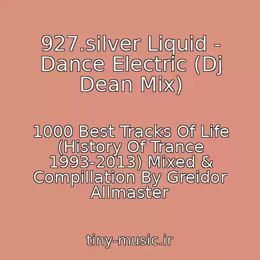 کاور آهنگ 927.silver Liquid - Dance Electric (Dj Dean Mix) از 1000 Best Tracks Of Life (History Of Trance 1993-2013) Mixed & Compillation By Greidor Allmaster