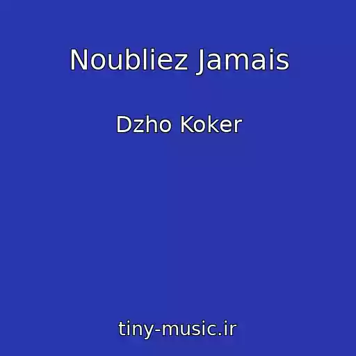 کاور آهنگ Noubliez Jamais از Dzho Koker