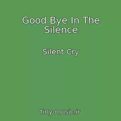 کاور آهنگ Good Bye In The Silence از Silent Cry