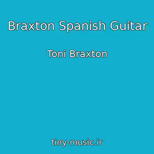 کاور آهنگ Braxton Spanish Guitar از Toni Braxton