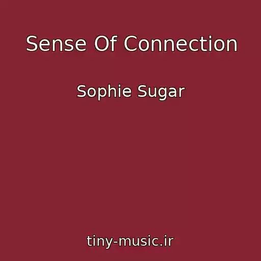 کاور آهنگ Sense Of Connection از Sophie Sugar