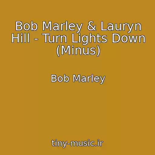 کاور آهنگ Bob Marley & Lauryn Hill - Turn Lights Down (Minus) از Bob Marley