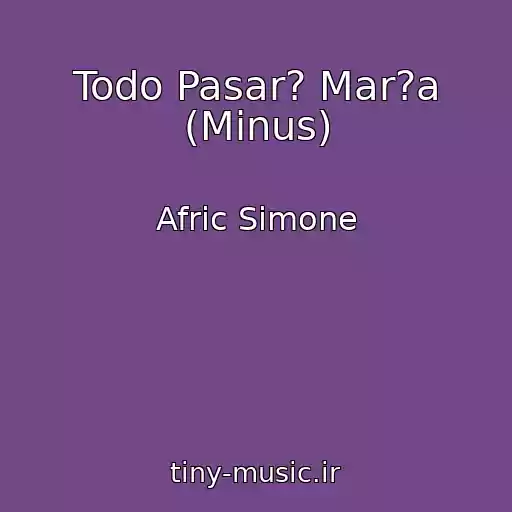 کاور آهنگ Todo Pasar? Mar?a (Minus) از Afric Simone