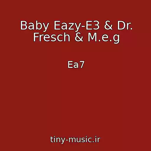 کاور آهنگ Baby Eazy-E3 & Dr. Fresch & M.e.g از Ea7