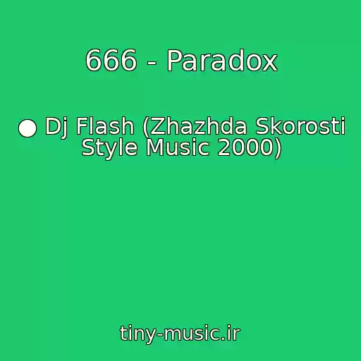 کاور آهنگ 666 - Paradox از ● Dj Flash (Zhazhda Skorosti Style Music 2000)